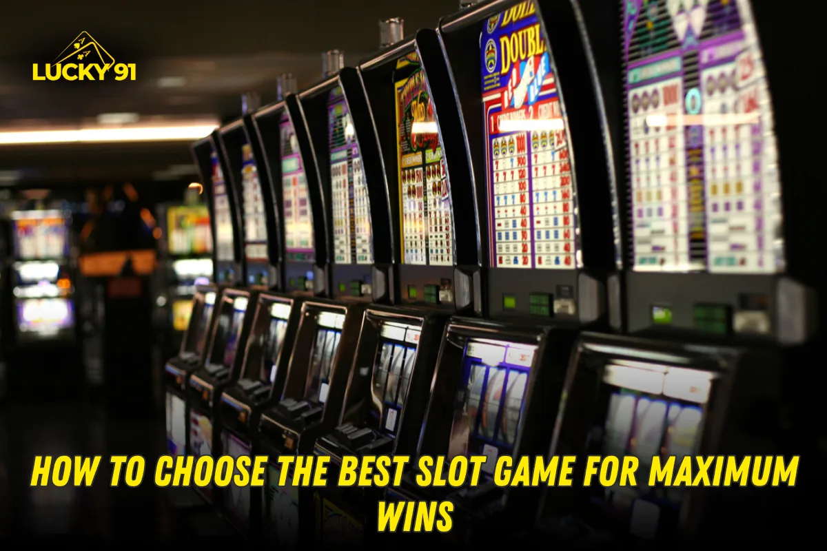 How to Choose the Best Slot Game for Maximum Wins