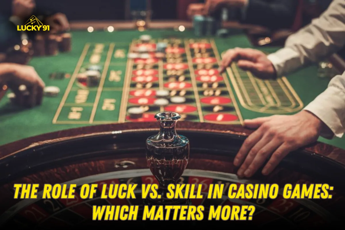 Luck vs. Skill in Casino Games – Which Matters More?