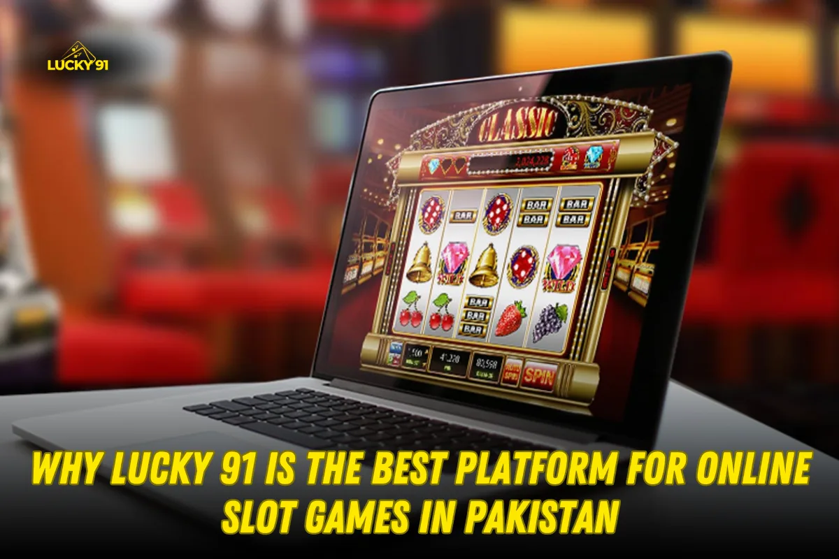 Why Lucky 91 is the Top Online Slot Platform in Pakistan

