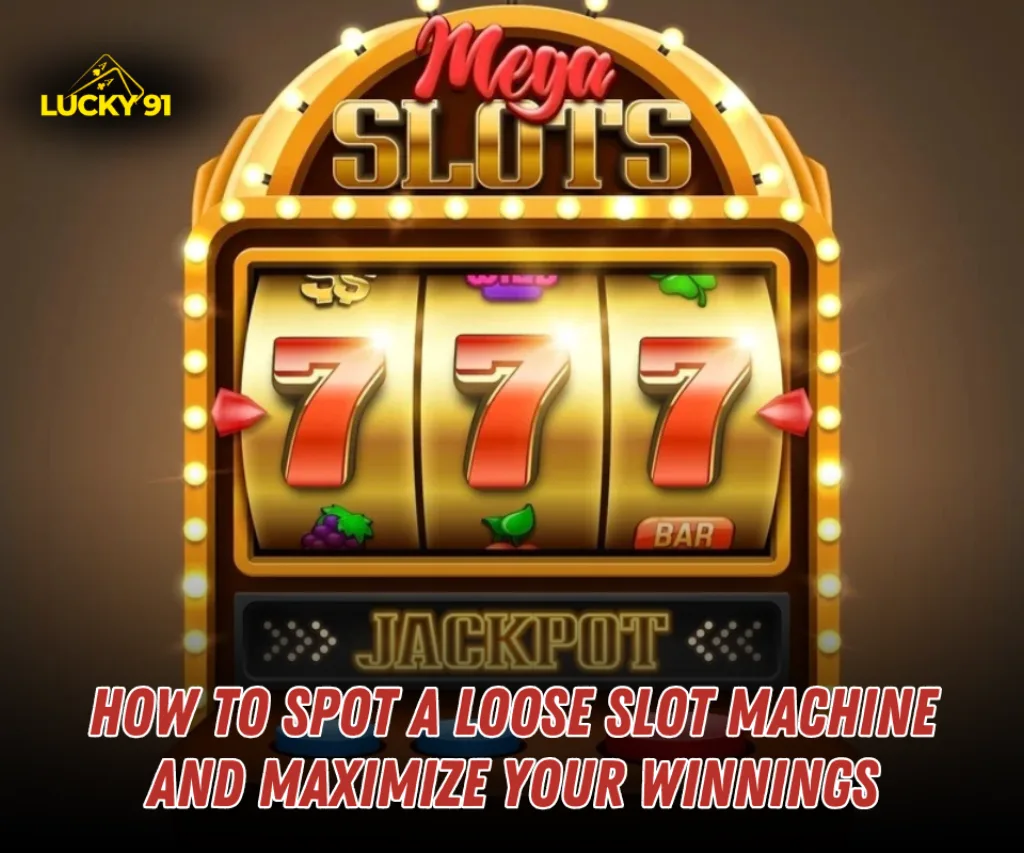 How to Spot a Loose Slot Machine & Win More