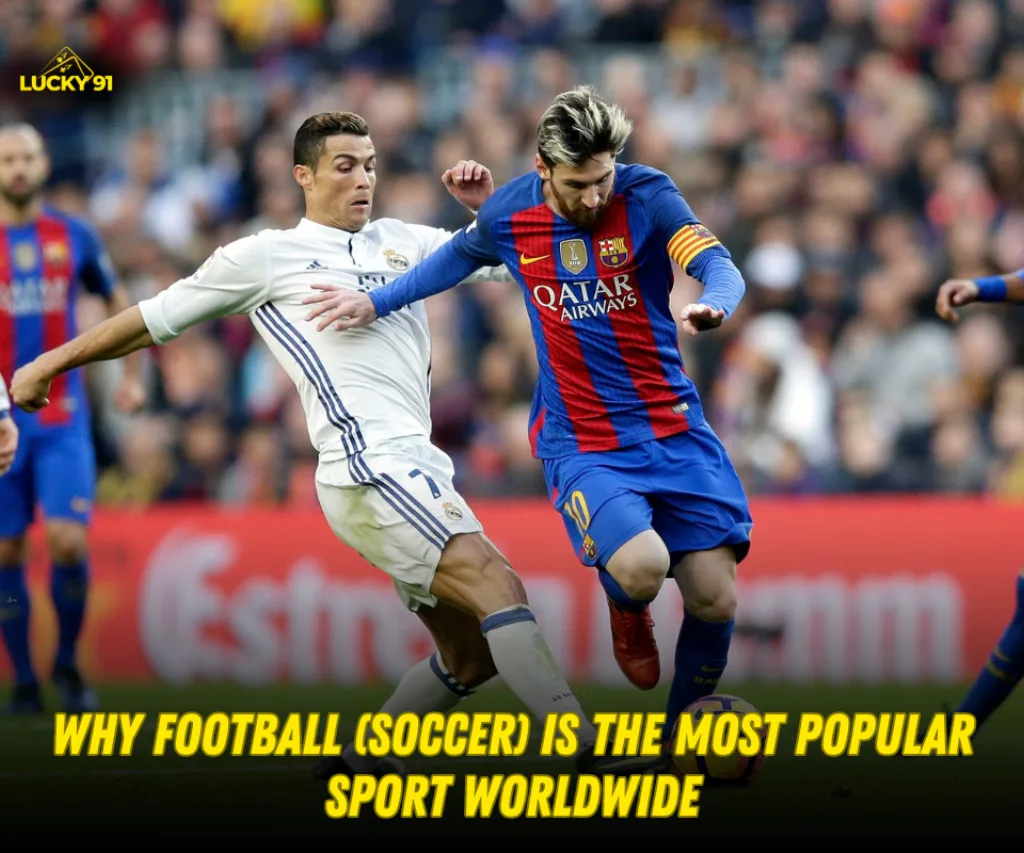 Why Football (Soccer) Is the Most Popular Sport Worldwide